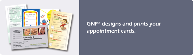 GNF designs and prints your appointment cards